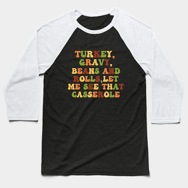 Thanksgiving Quote : Turkey Gravy Beans And Rolls Baseball T-Shirt by Eman56